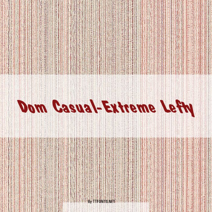 Dom Casual-Extreme Lefty example